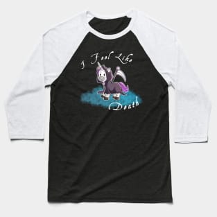 Grim Reaper Unicorn "I Feel like death" Baseball T-Shirt